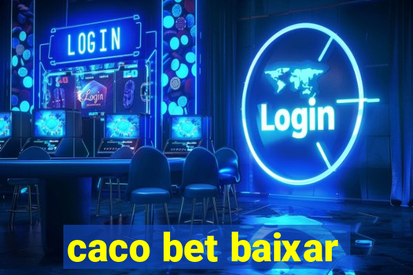 caco bet baixar